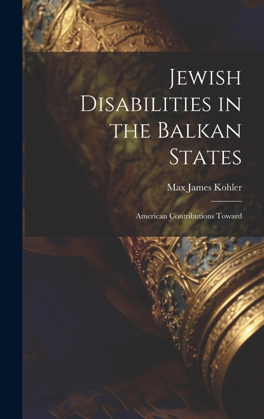 Jewish Disabilities in the Balkan States: American Contributions Toward Contemporary literature