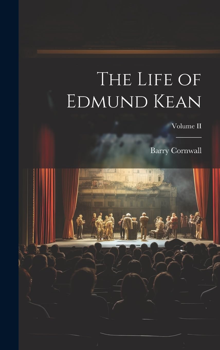 The Life of Edmund Kean; Volume II Art & Literature