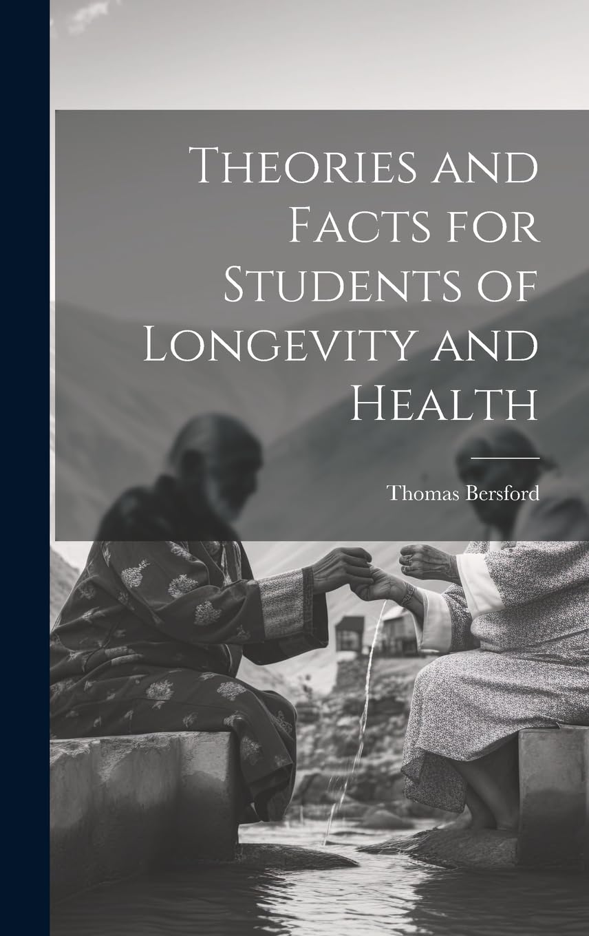 Theories and Facts for Students of Longevity and Health Politics & History