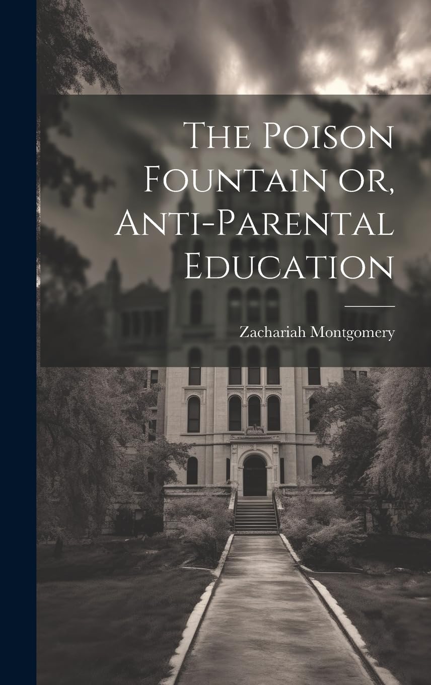 The Poison Fountain or, Anti-Parental Education Politics & History