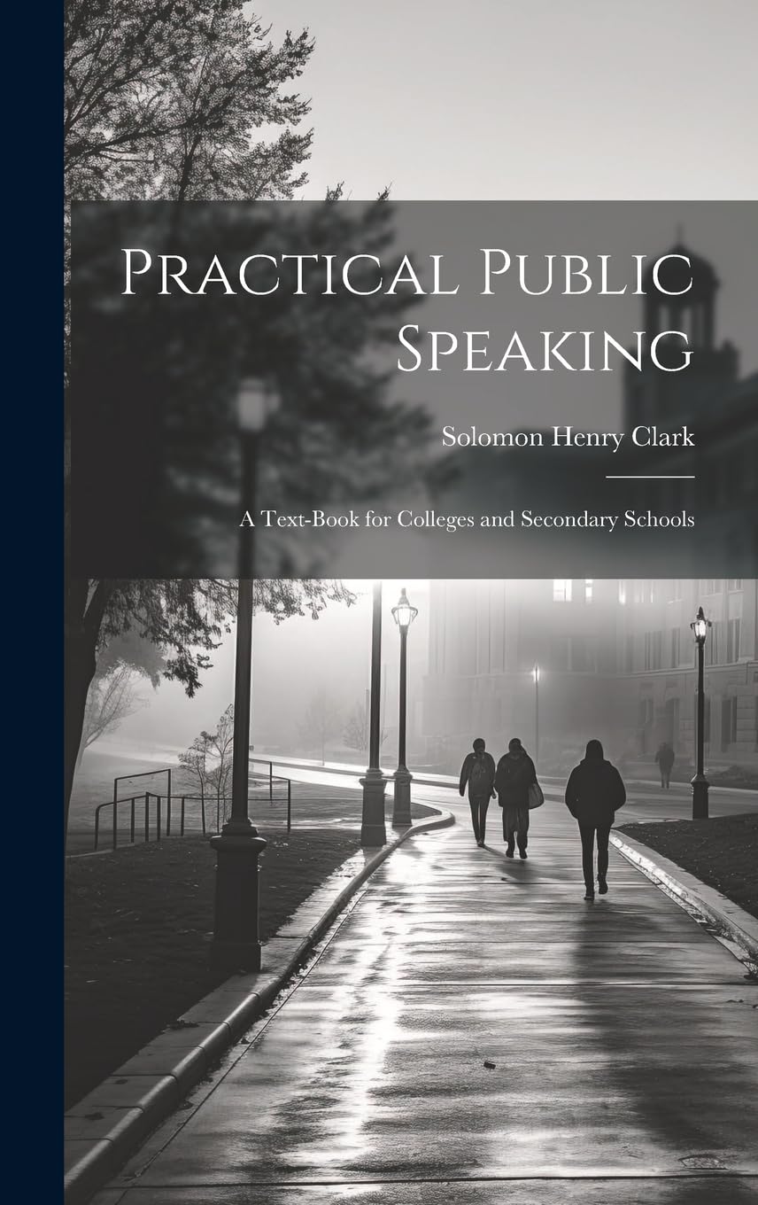 Practical Public Speaking: A Text-book for Colleges and Secondary Schools Memories