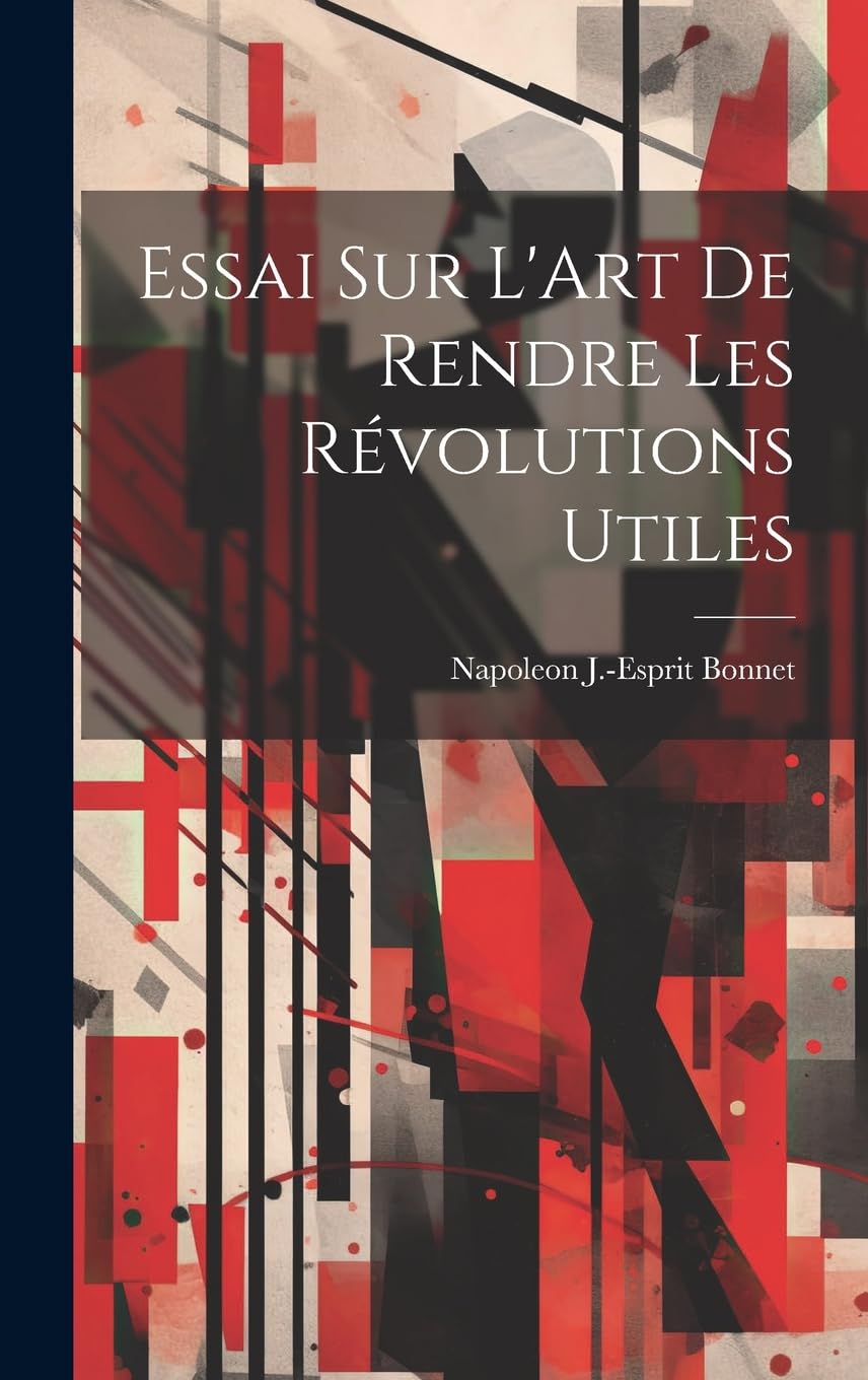 Essai sur L'Art de Rendre les Révolutions Utiles Philosophy