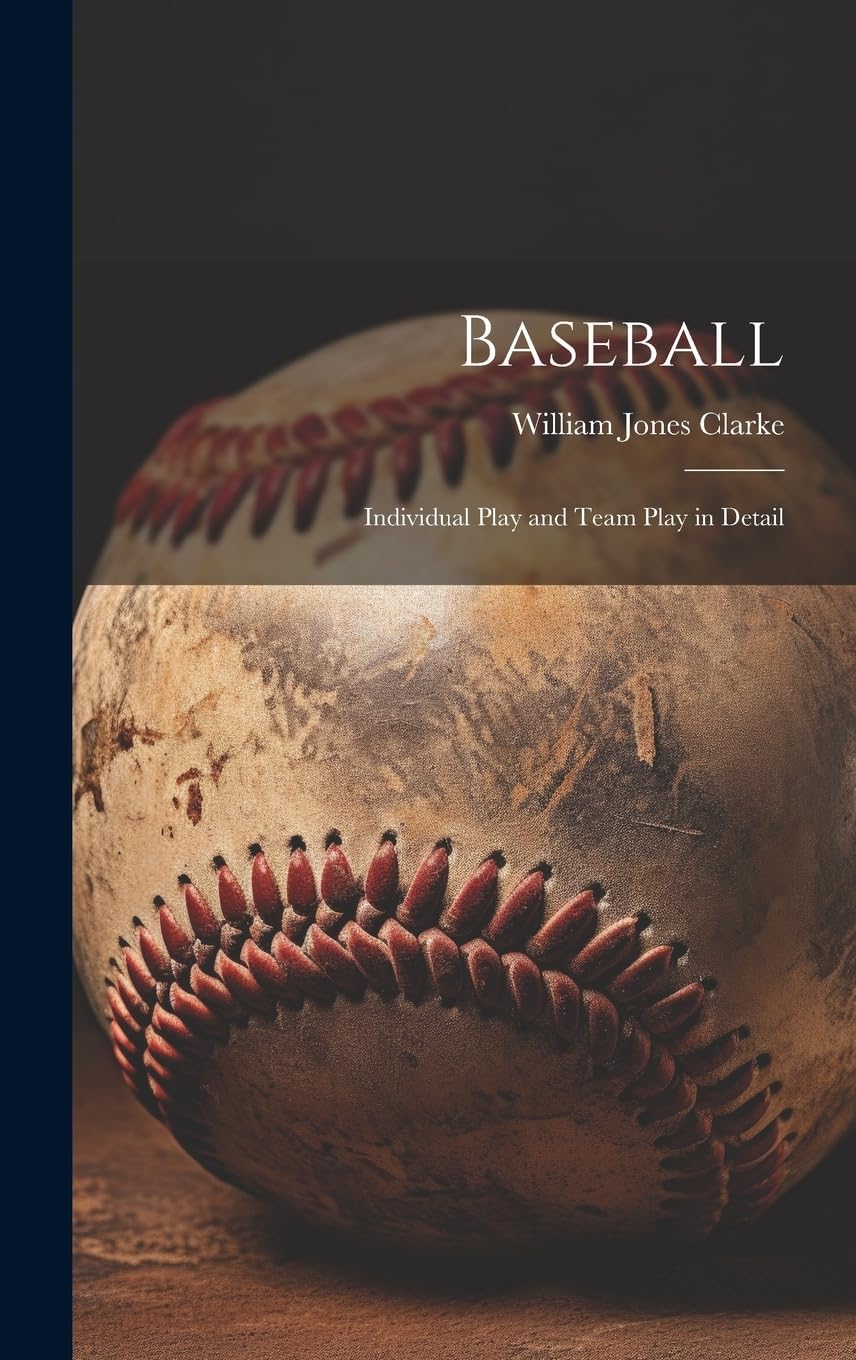 Baseball: Individual Play and Team Play in Detail Politics & History