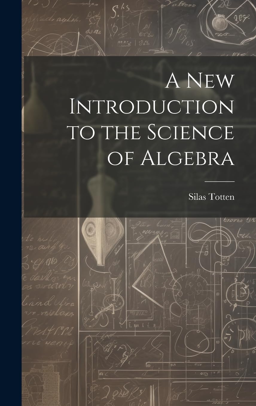 A New Introduction to the Science of Algebra Mathematics