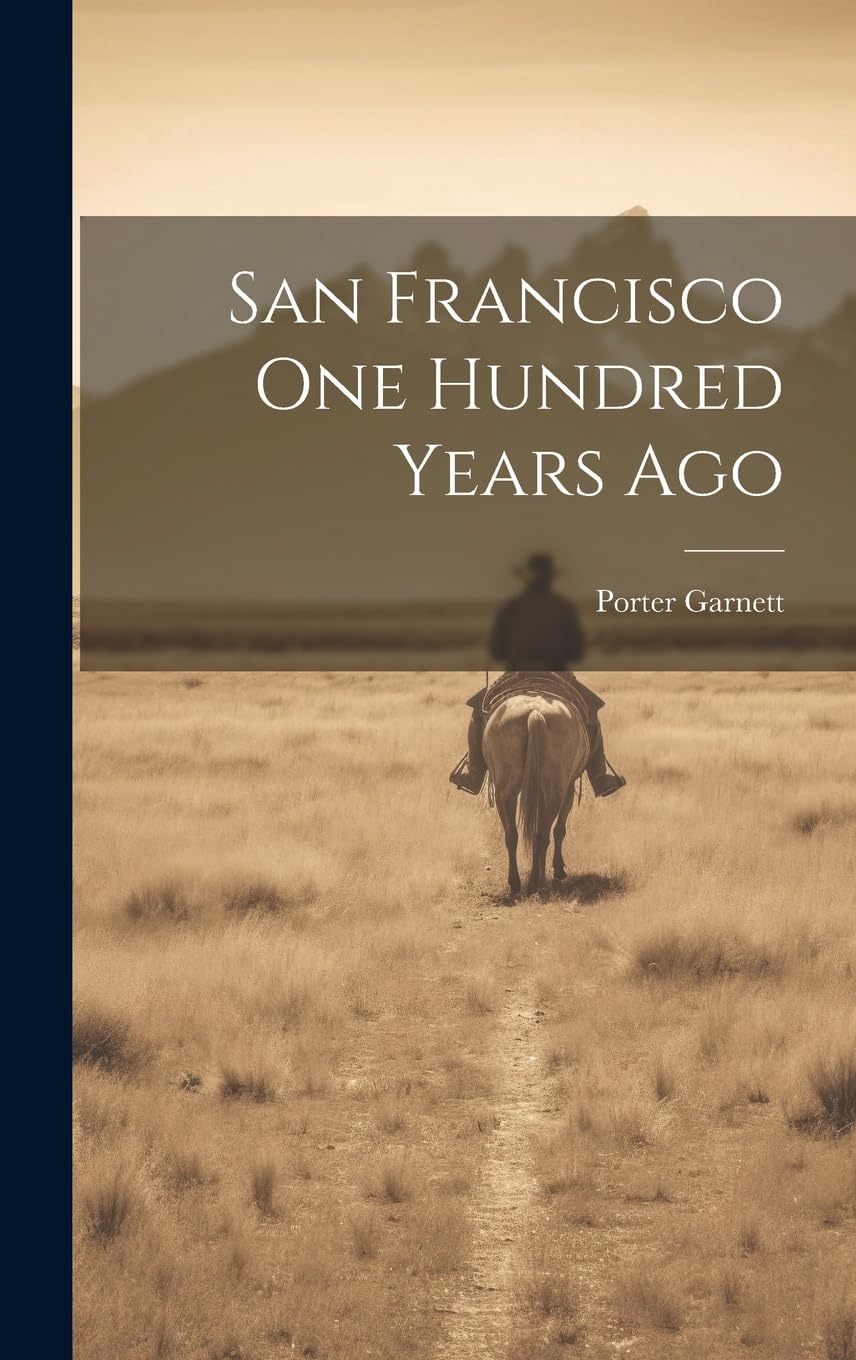 San Francisco one Hundred Years Ago Politics & History