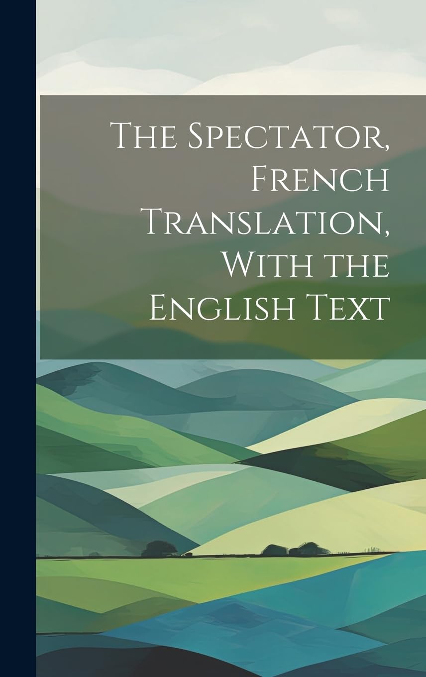 The Spectator, French Translation, With the English Text Contemporary literature