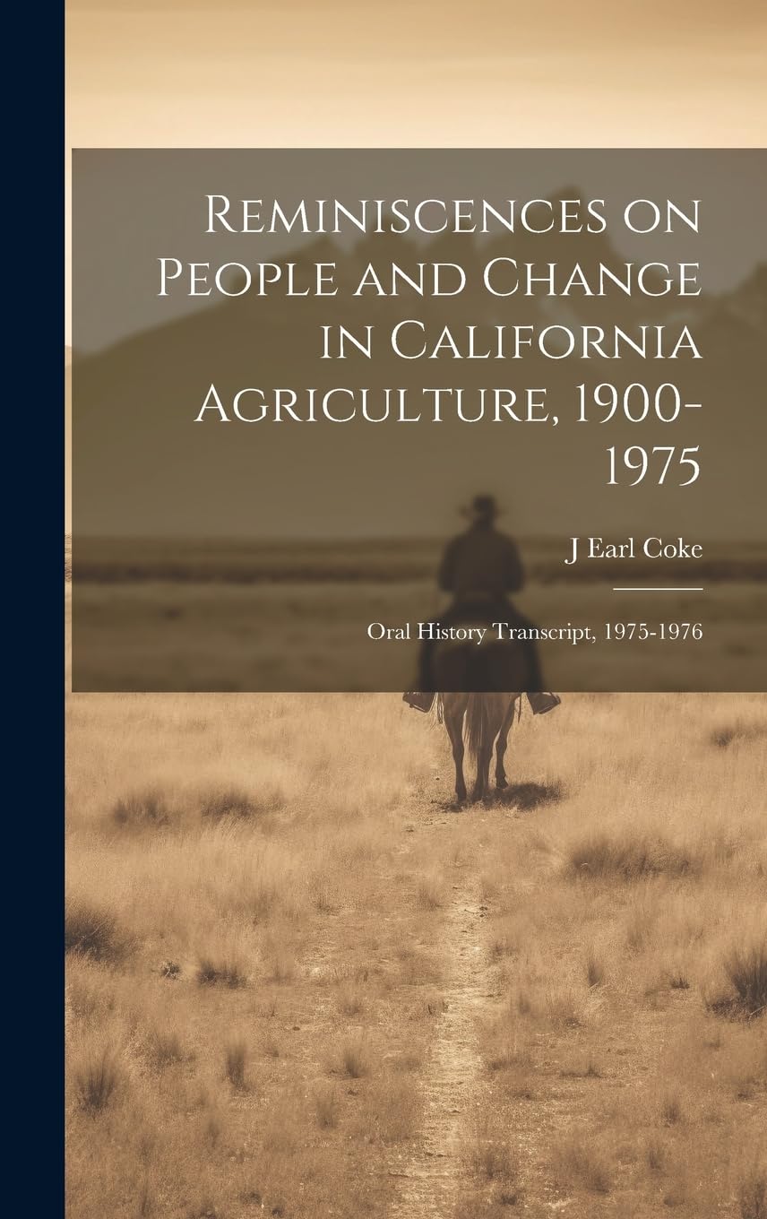 Reminiscences on People and Change in California Agriculture, 1900- 1975: Oral History Transcript, 1975-1976 Politics & History