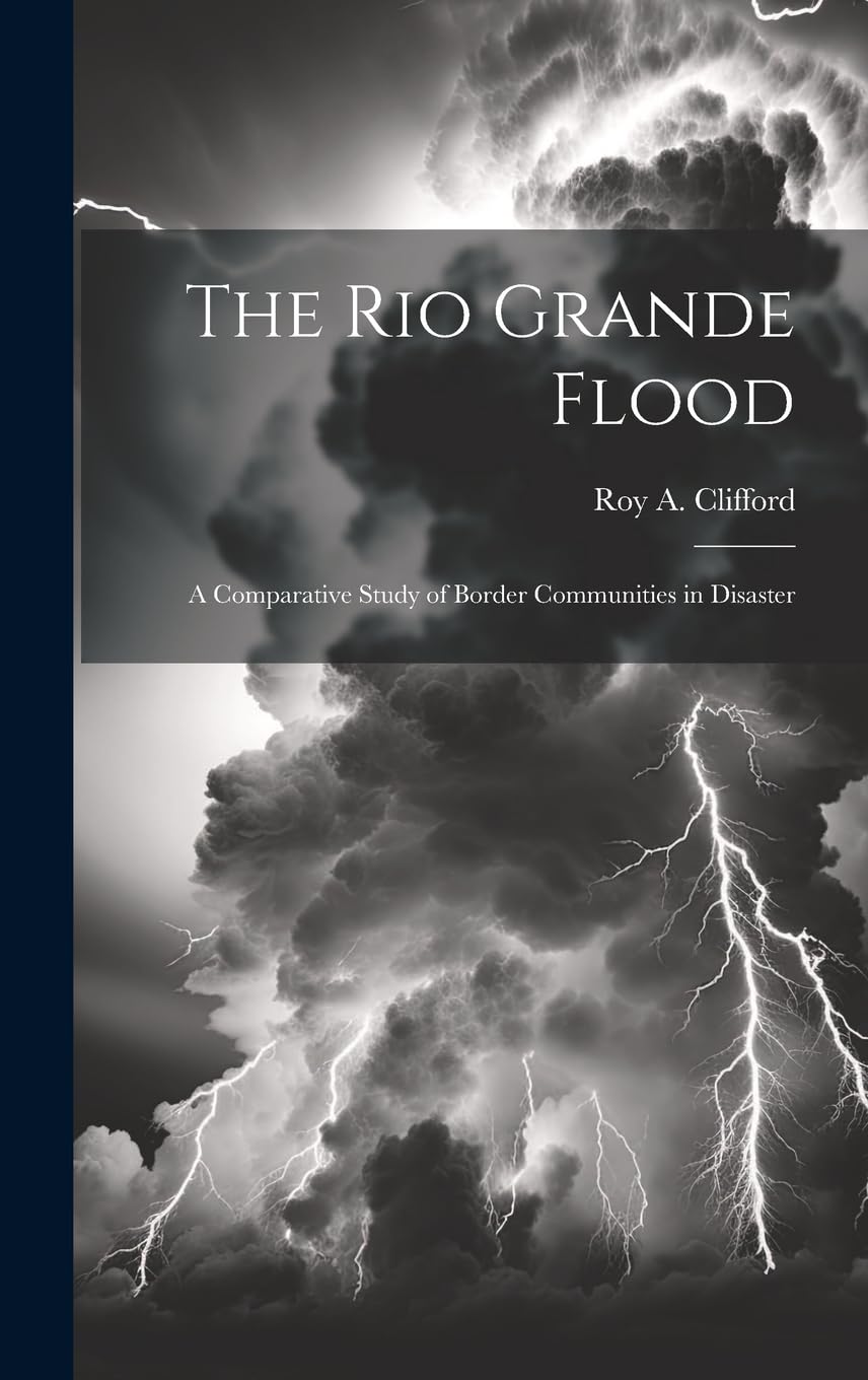The Rio Grande Flood; a Comparative Study of Border Communities in Disaster Mathematics