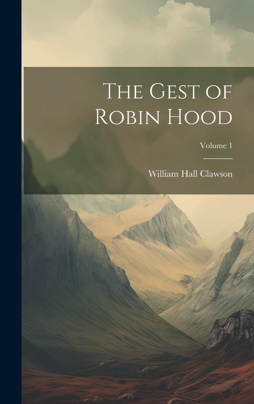 The Gest of Robin Hood; Volume 1 Classics