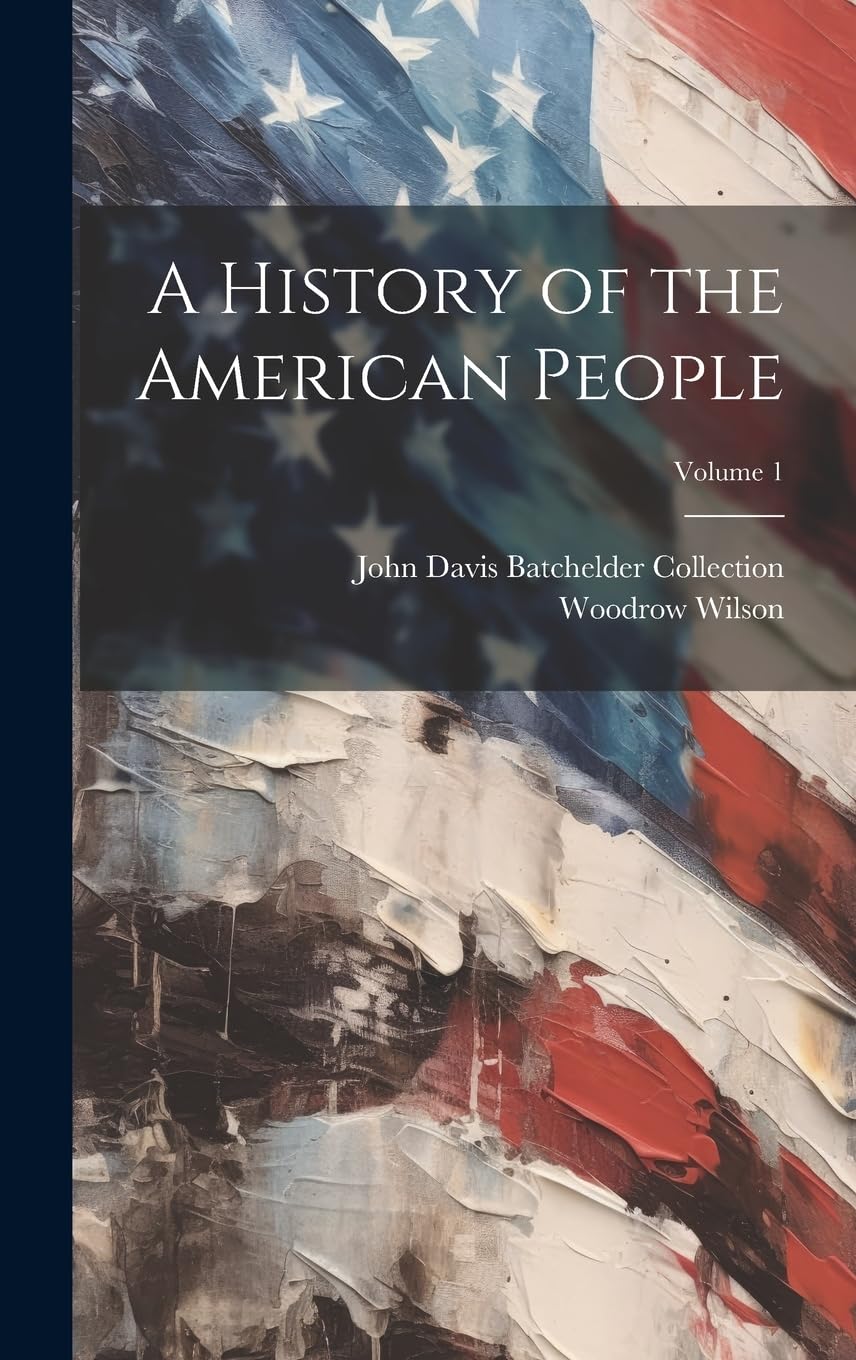 A History of the American People; Volume 1 Politics & History