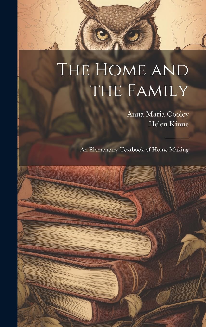 The Home and the Family; an Elementary Textbook of Home Making Politics & History