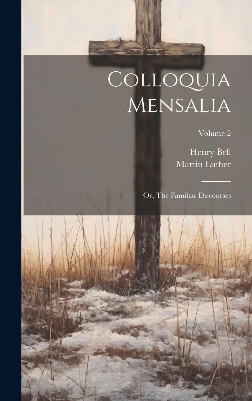 Colloquia Mensalia; or, The Familiar Discourses; Volume 2 Politics & History