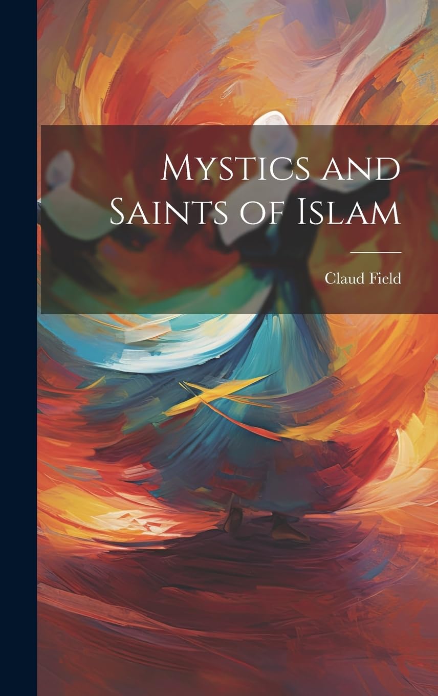Mystics and Saints of Islam Politics & History
