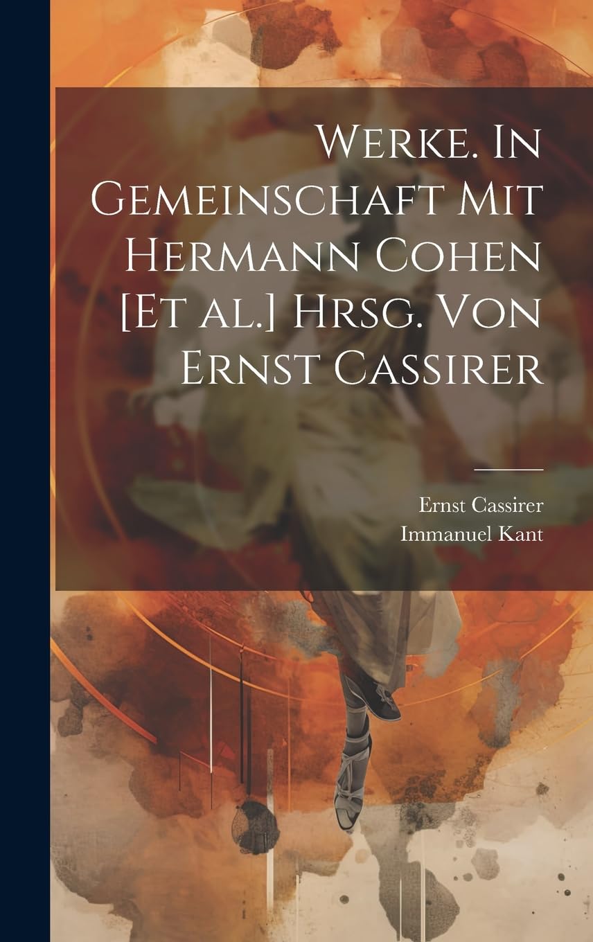Werke. In Gemeinschaft mit Hermann Cohen hrsg. von Ernst Cassirer Philosophy
