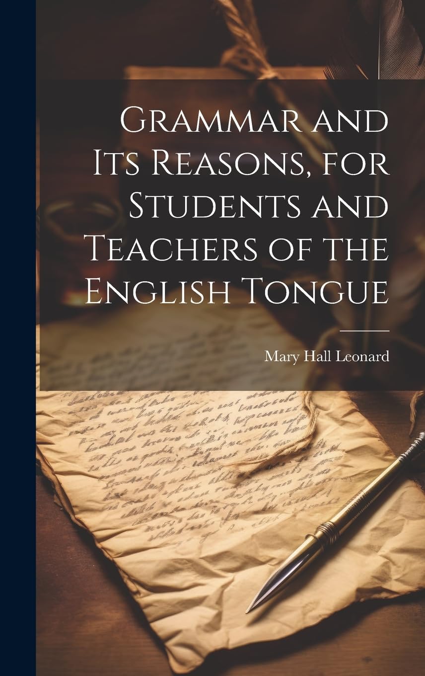 Grammar and its Reasons, for Students and Teachers of the English Tongue Foreign Languages ​​& Dictionaries