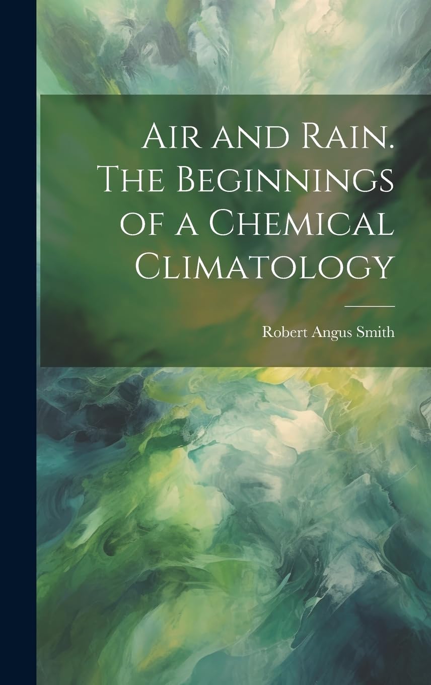 Air and Rain. The Beginnings of a Chemical Climatology Business & Technology