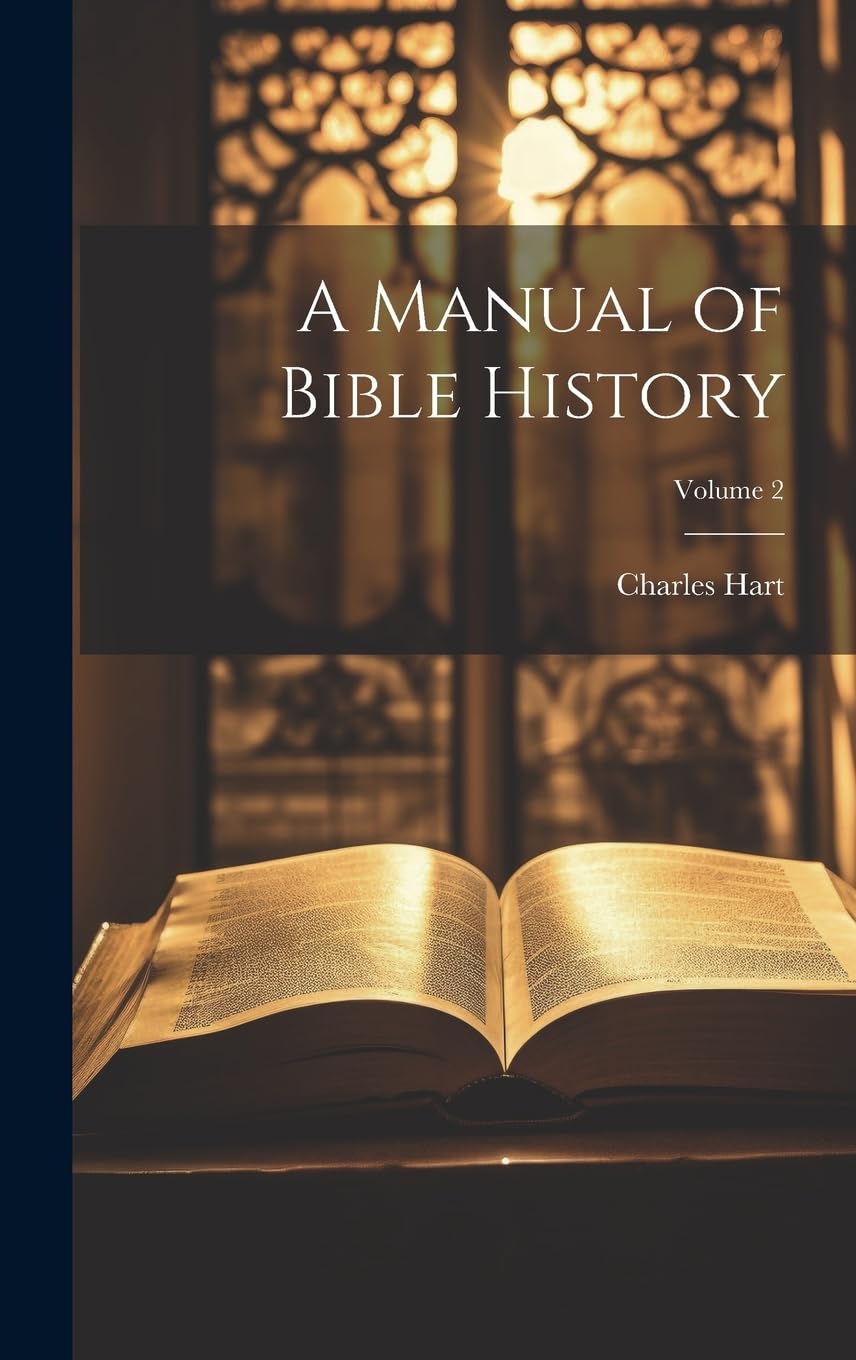 A Manual of Bible History; Volume 2 Politics & History
