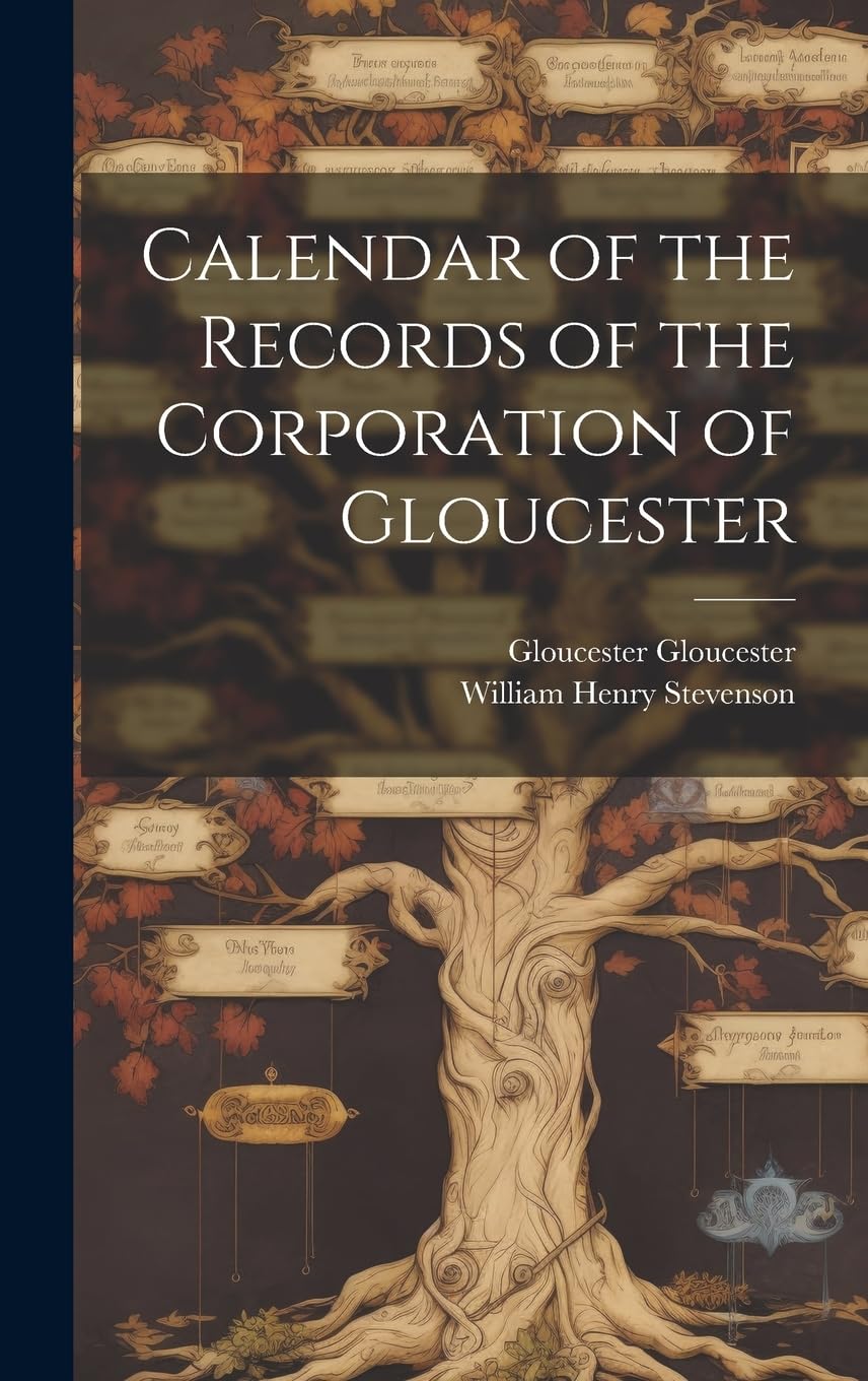 Calendar of the Records of the Corporation of Gloucester Reference Books