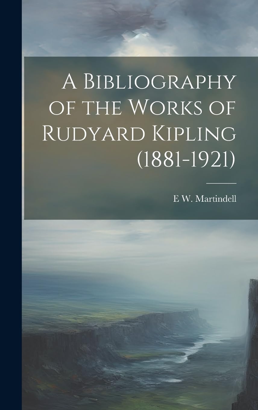 A Bibliography of the Works of Rudyard Kipling (1881-1921) Contemporary literature