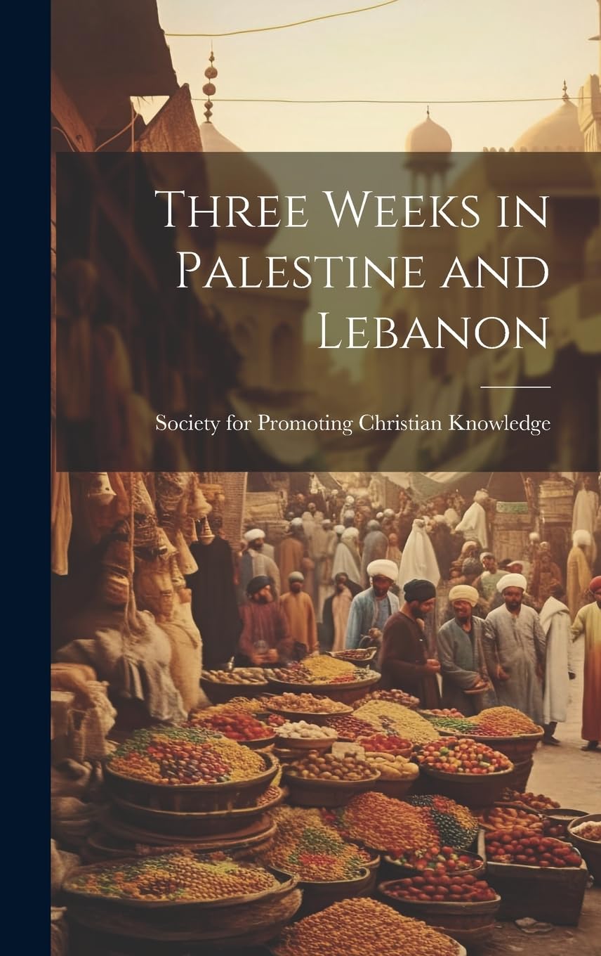 Three Weeks in Palestine and Lebanon Leisure, Home & Garden