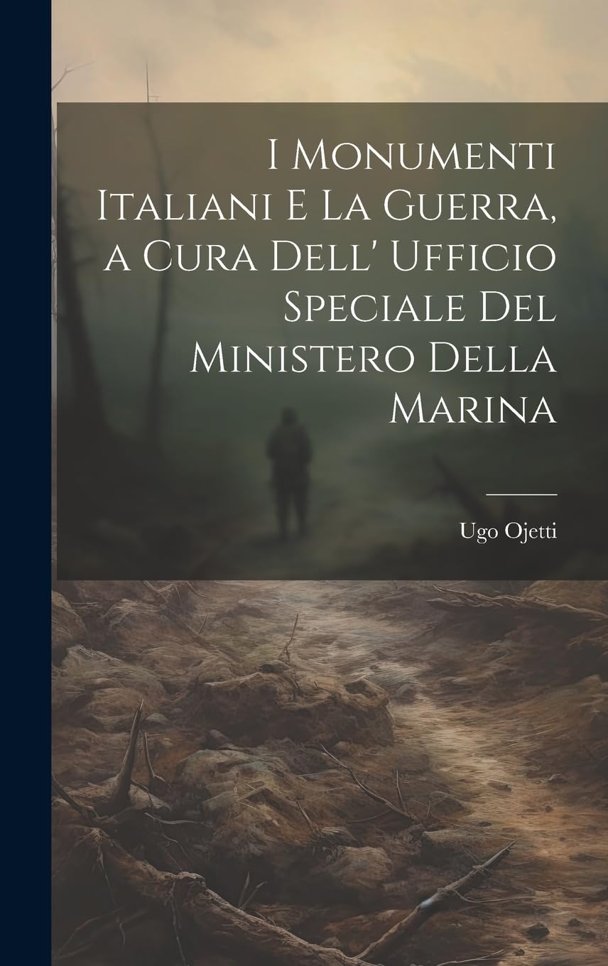 I Monumenti Italiani e la Guerra, a cura dell' Ufficio speciale del Ministero della Marina Politics & History