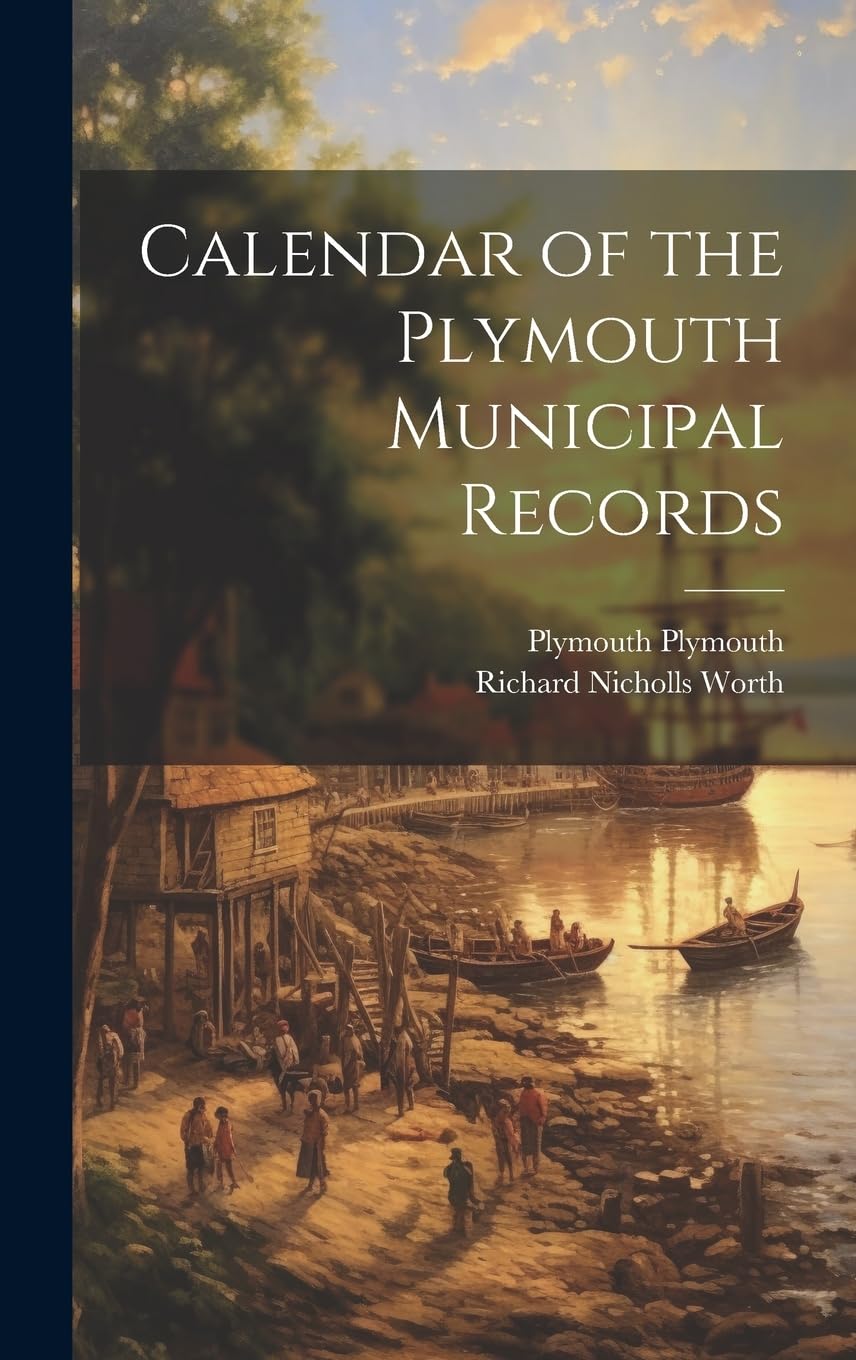 Calendar of the Plymouth Municipal Records Politics & History