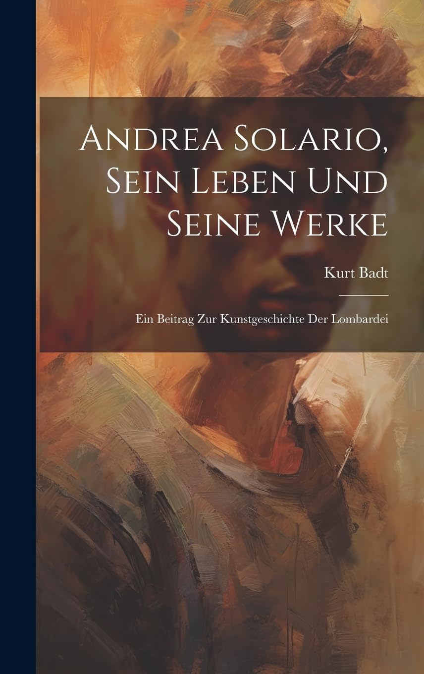 Andrea Solario, sein Leben und seine Werke; ein Beitrag zur Kunstgeschichte der Lombardei Film, Art & Culture