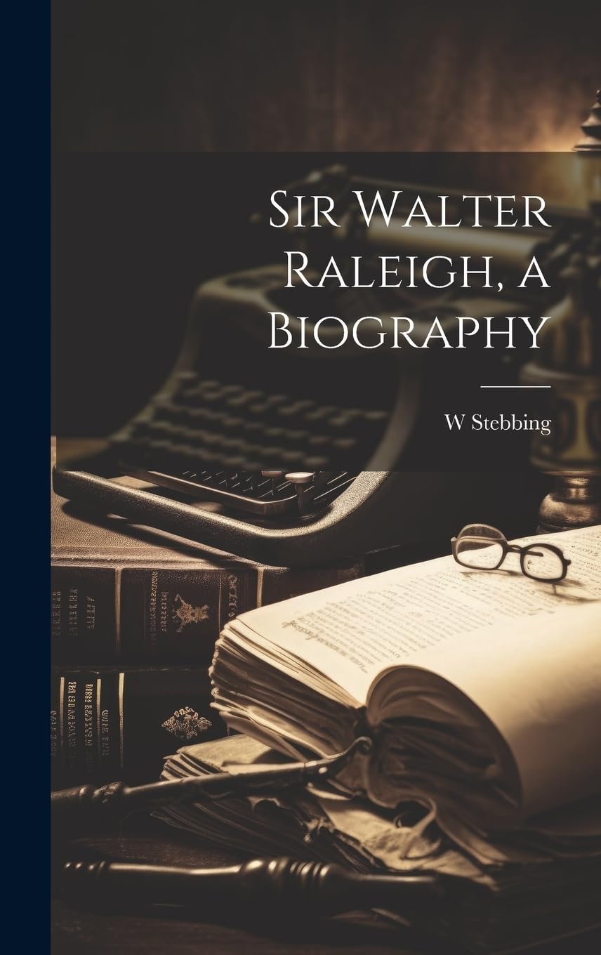 Sir Walter Raleigh, a Biography book