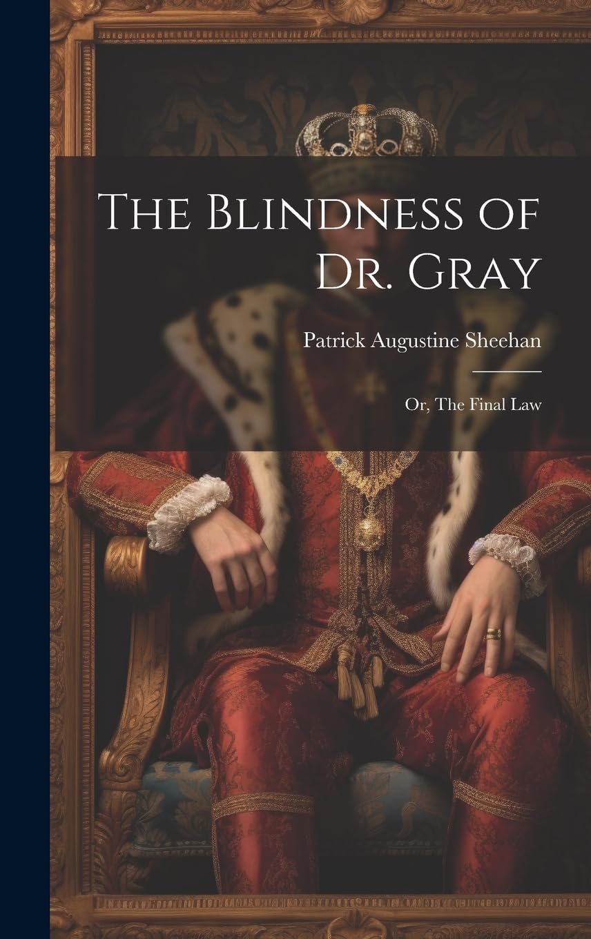 The Blindness of Dr. Gray; or, The Final Law Historical Fiction