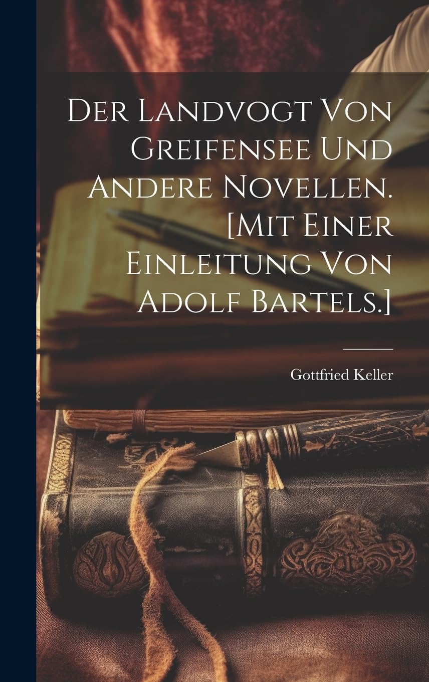 Der Landvogt von Greifensee und andere Novellen. Essays & Short Stories