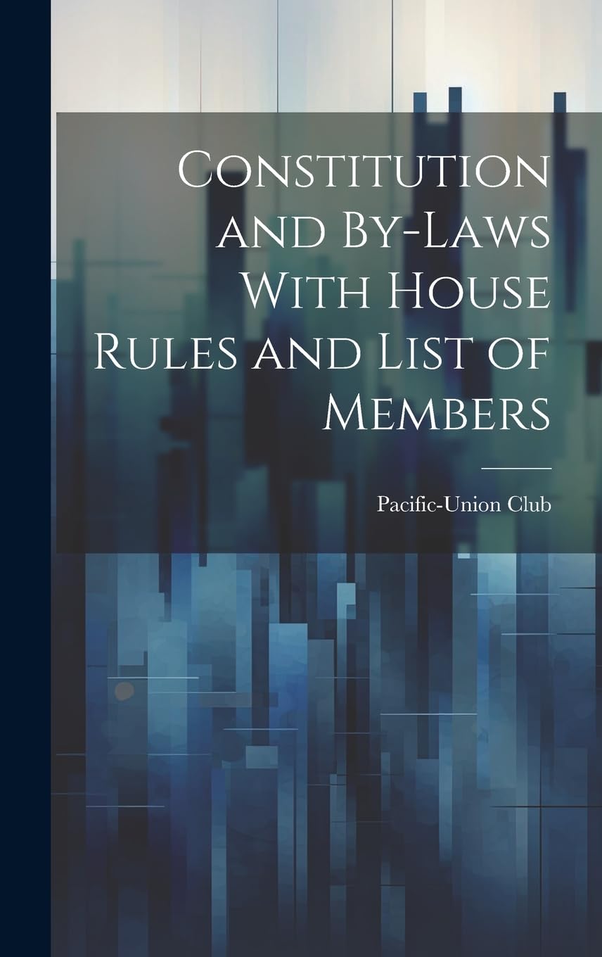 Constitution and By-laws With House Rules and List of Members Social Sciences