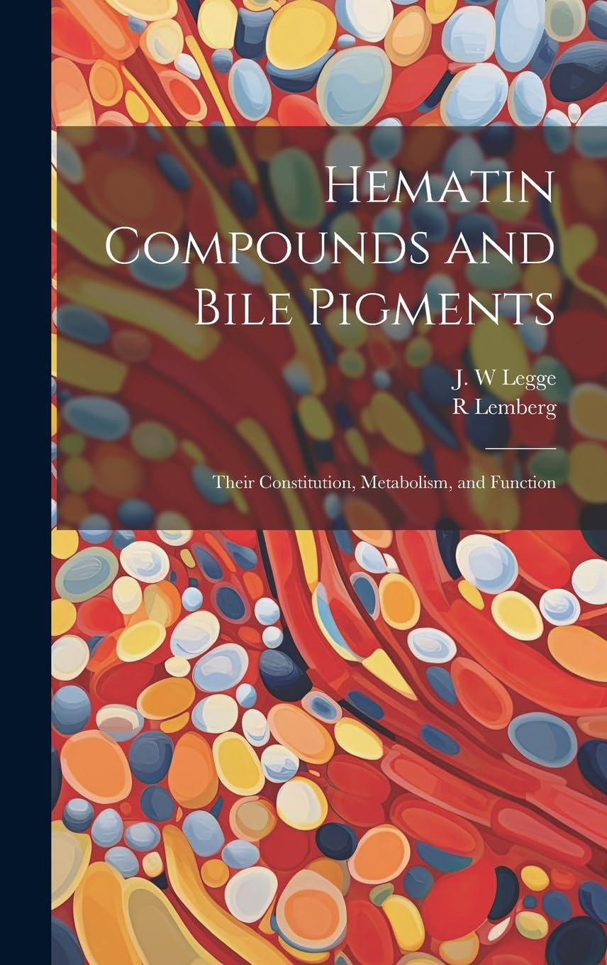 Hematin Compounds and Bile Pigments; Their Constitution, Metabolism, and Function Natural Sciences