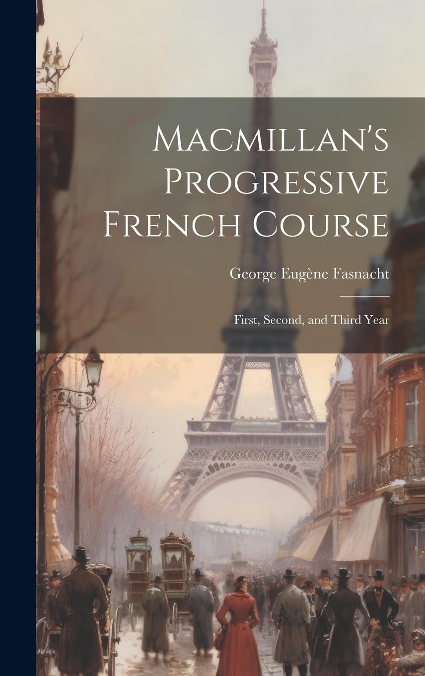 Macmillan's Progressive French Course: First, Second, and Third Year Foreign Languages ​​& Dictionaries