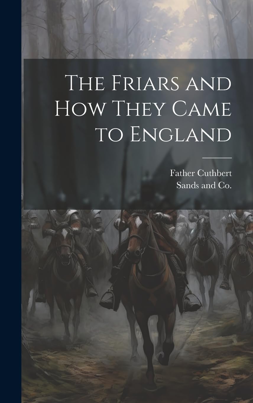The Friars and How They Came to England Politics & History