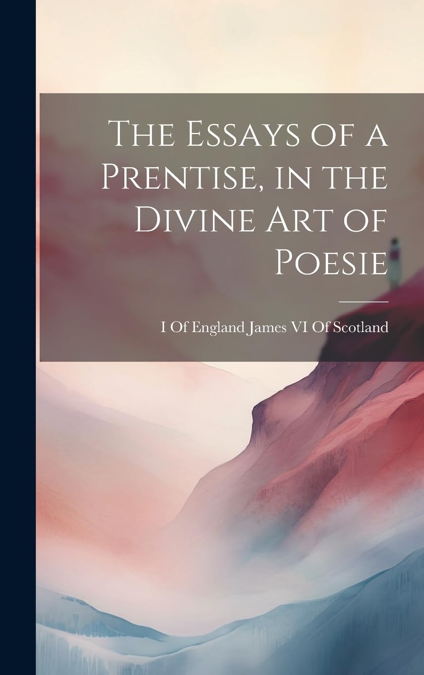 The Essays of a Prentise, in the Divine Art of Poesie Poetry