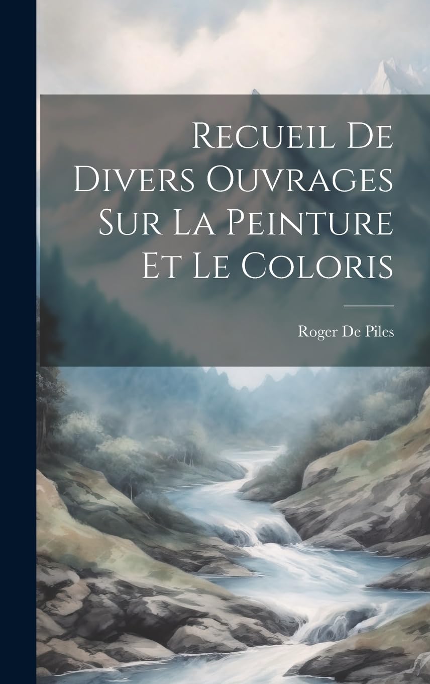 Recueil De Divers Ouvrages Sur La Peinture Et Le Coloris Film, Art & Culture
