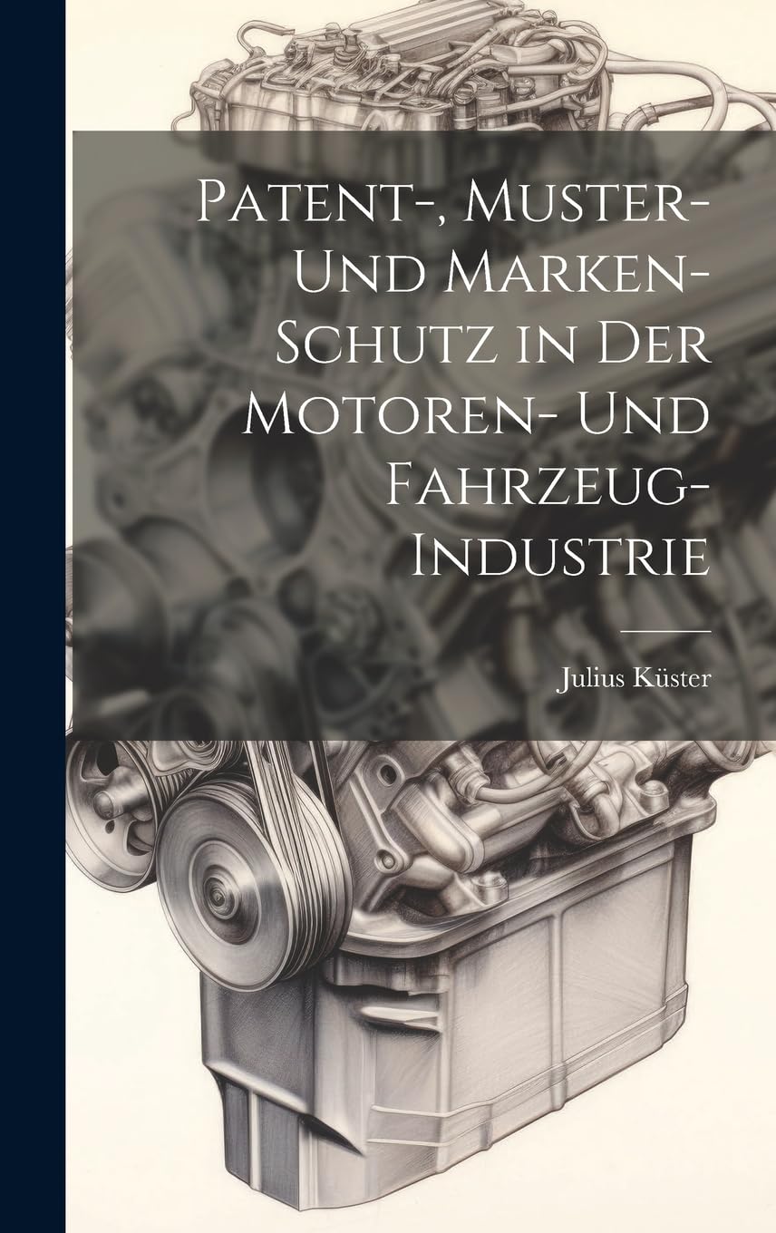 Patent-, Muster- Und Marken-Schutz in Der Motoren- Und Fahrzeug-Industrie Law