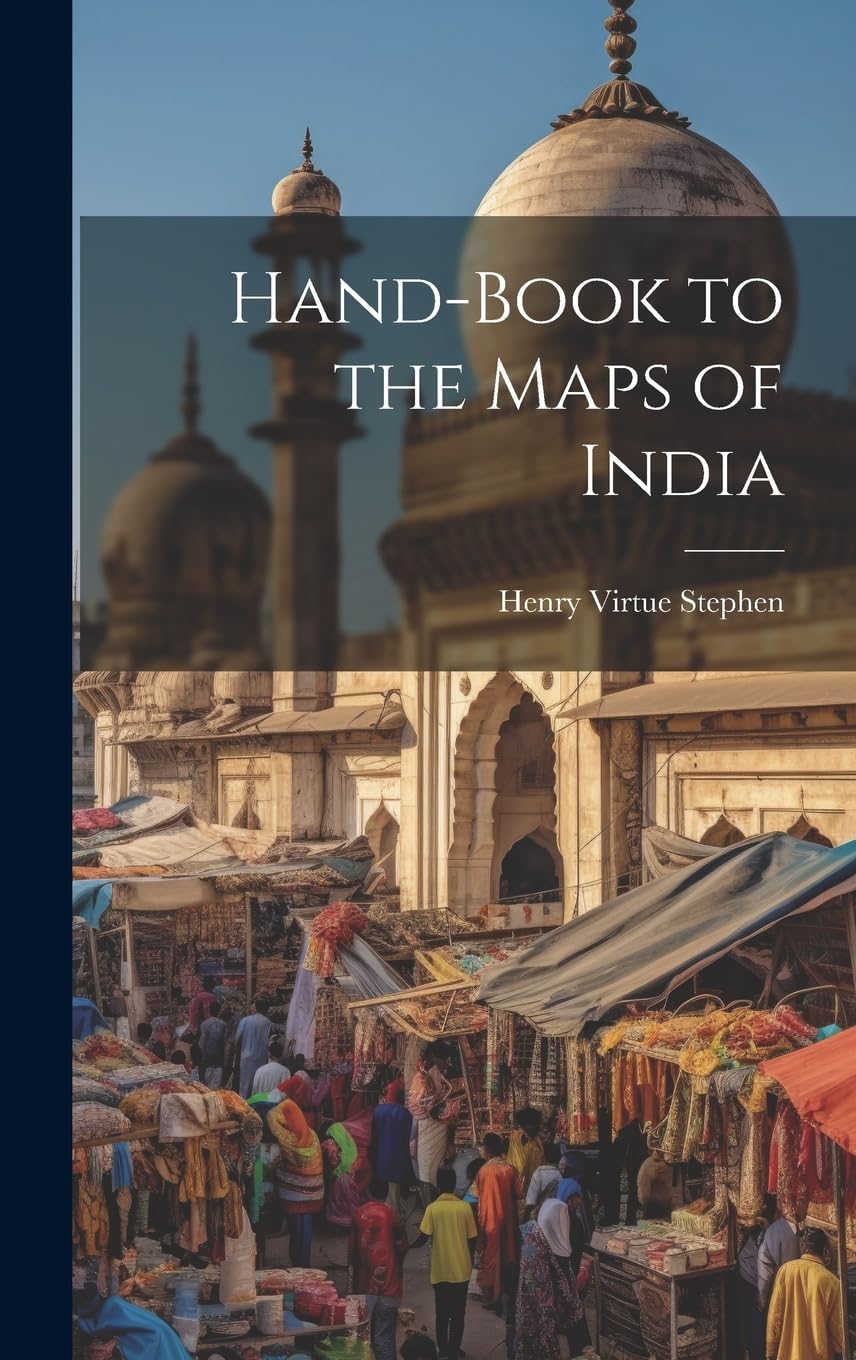 Hand-Book to the Maps of India Politics & History