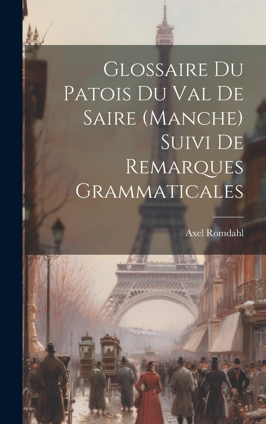 Glossaire Du Patois Du Val De Saire (Manche) Suivi De Remarques Grammaticales Foreign Languages ​​& Dictionaries