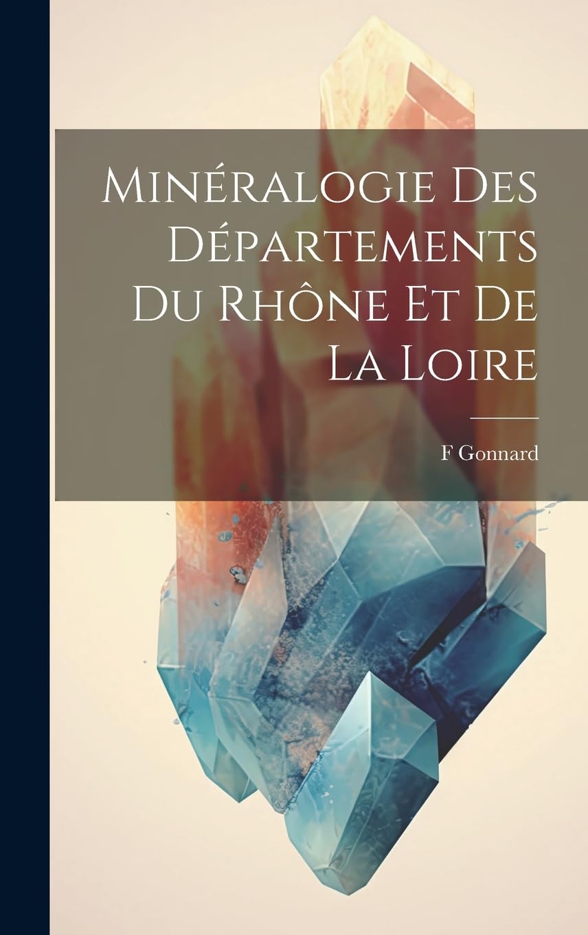 Minéralogie Des Départements Du Rhône Et De La Loire Geology & Geography