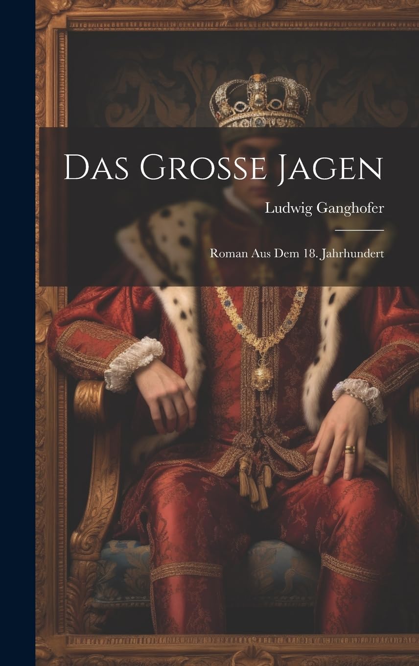 Das Grosse Jagen: Roman Aus Dem 18. Jahrhundert Historical Fiction