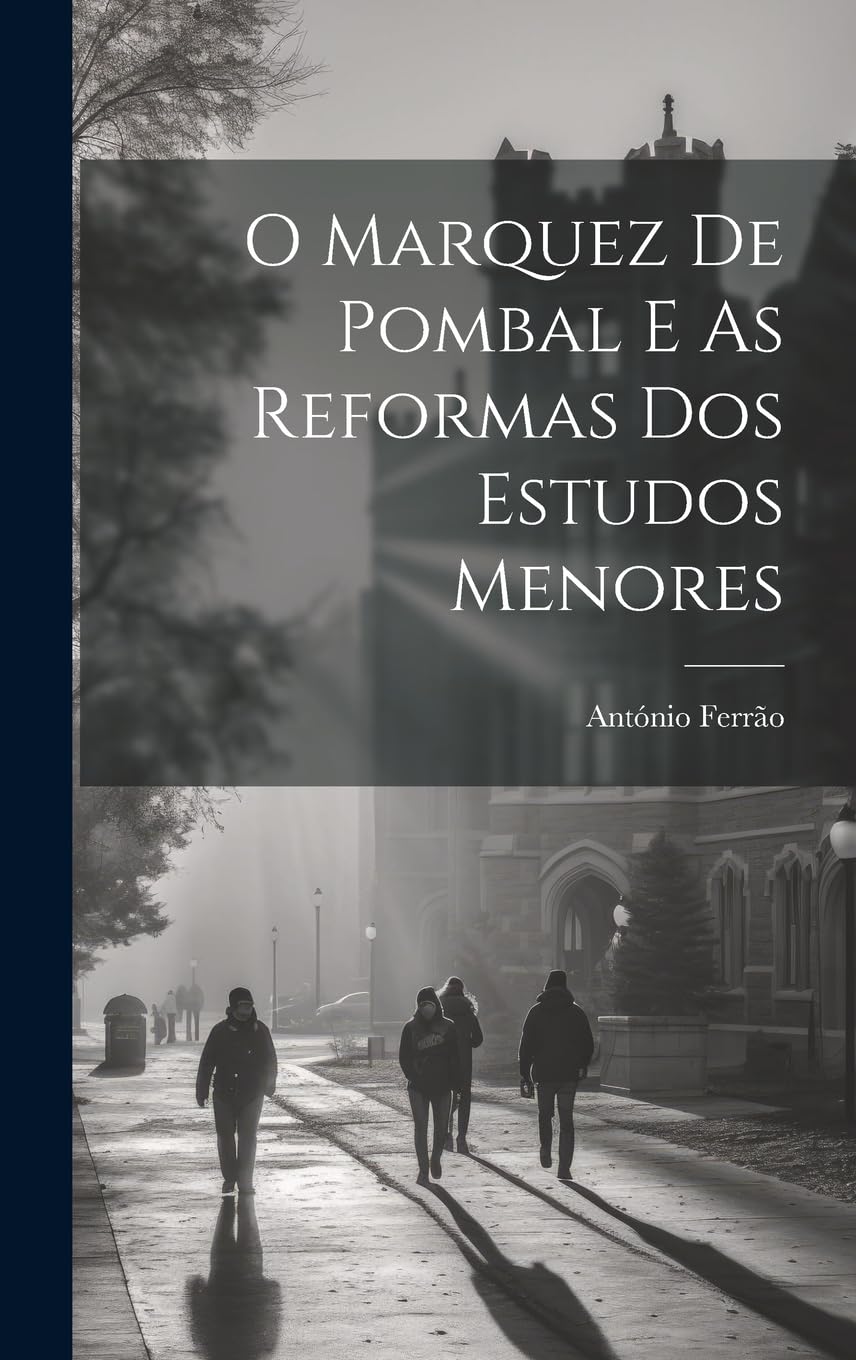 O Marquez De Pombal E As Reformas Dos Estudos Menores Education & Training