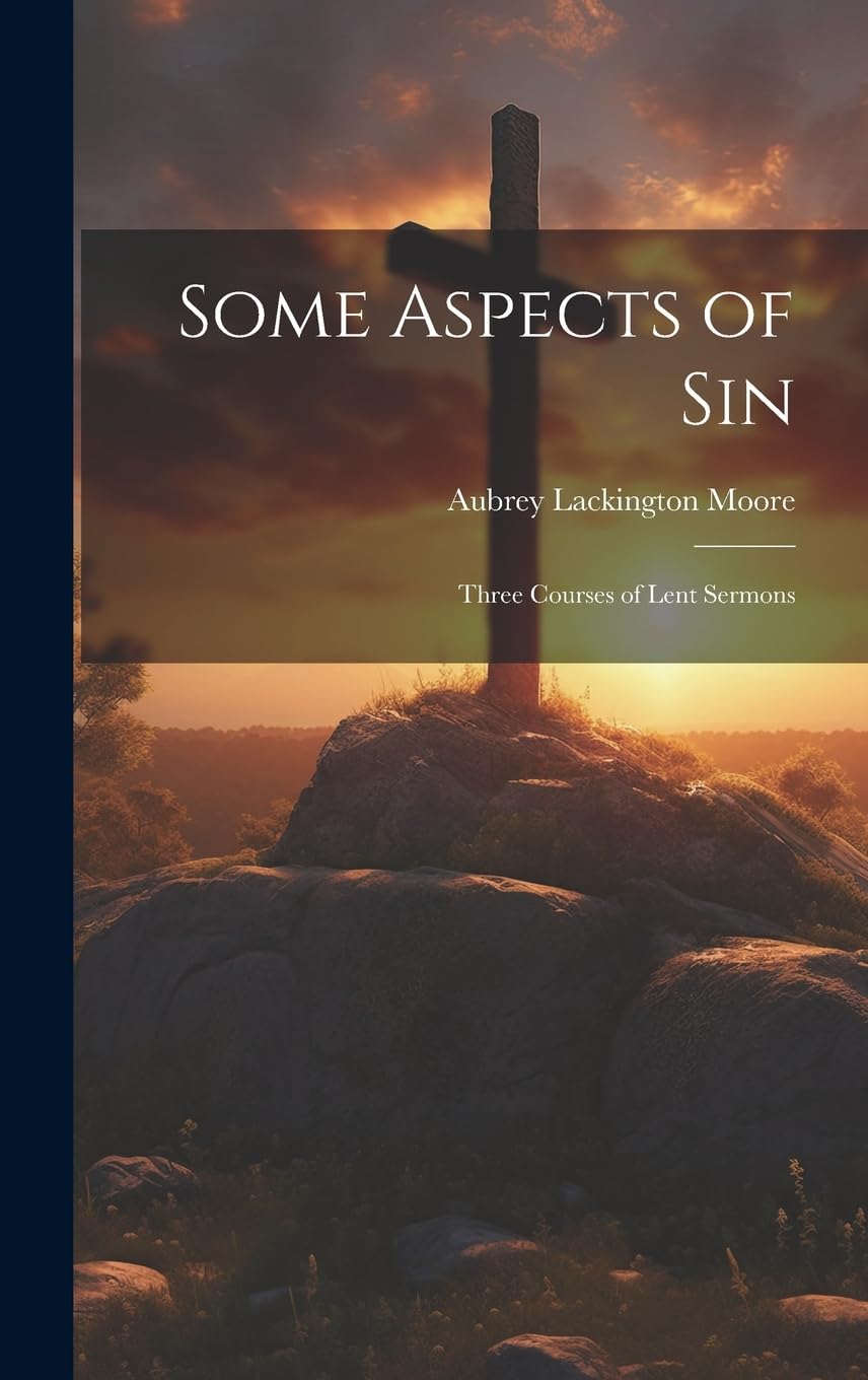 Some Aspects of Sin: Three Courses of Lent Sermons Religion & Esotericism