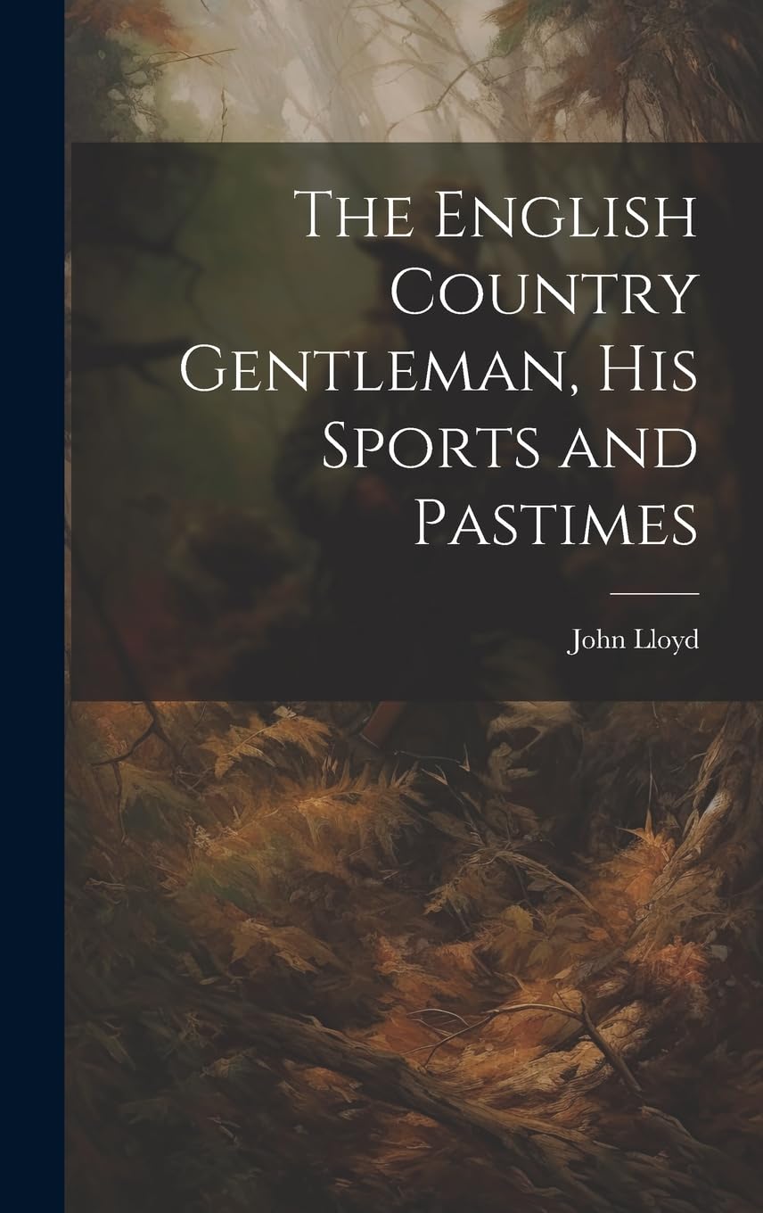 The English Country Gentleman, His Sports and Pastimes Drama