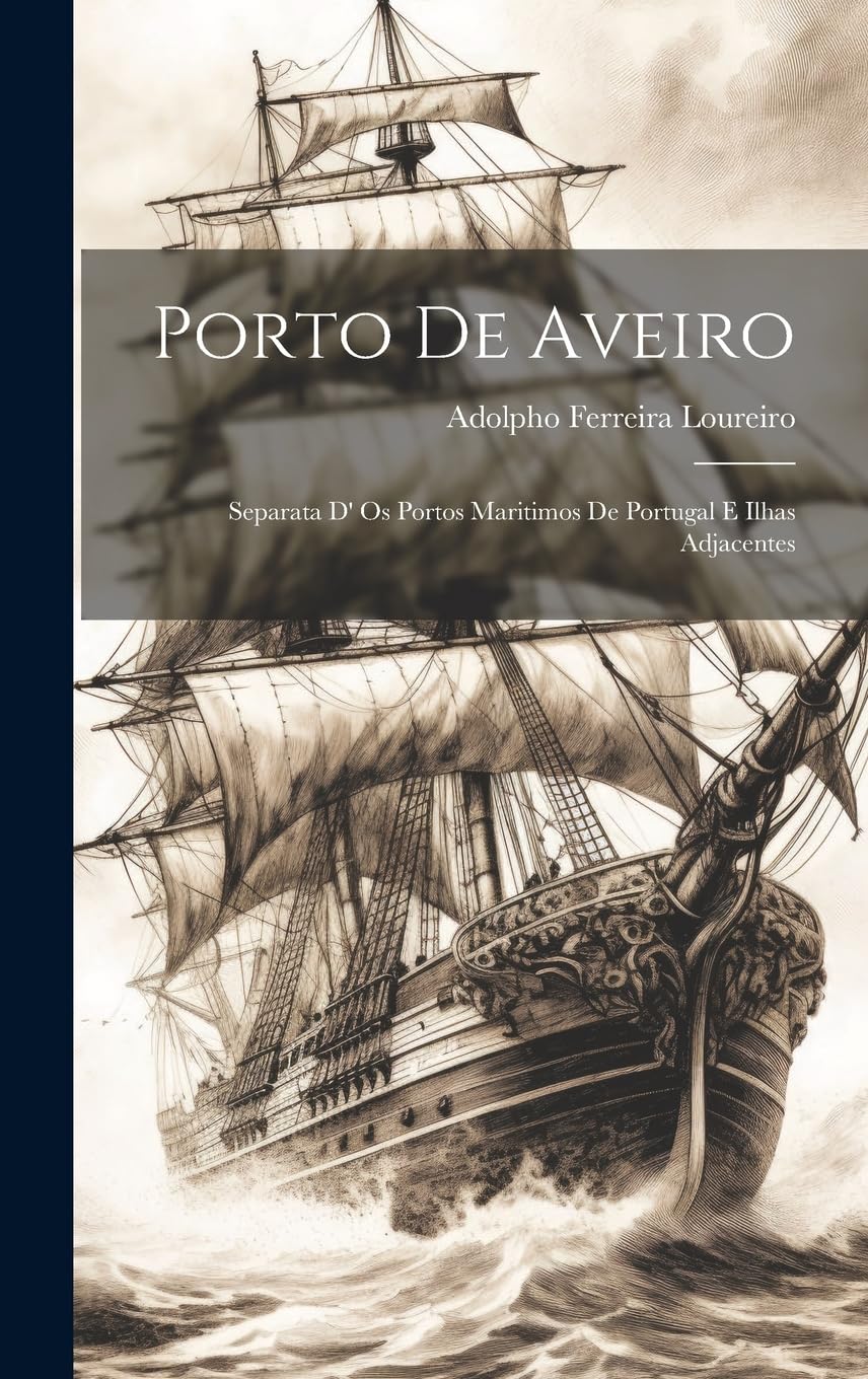 Porto De Aveiro: Separata D' Os Portos Maritimos De Portugal E Ilhas Adjacentes Media & Communication
