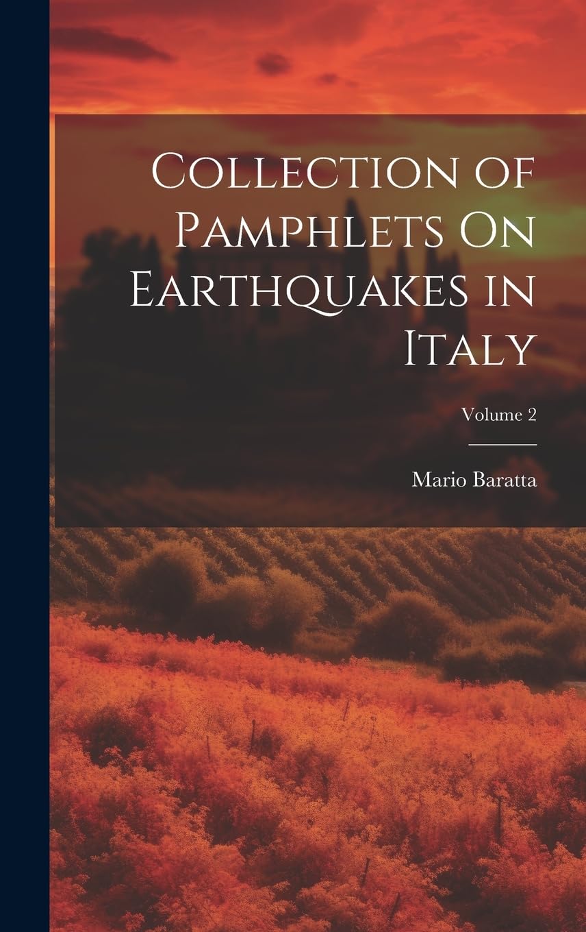 Collection of Pamphlets On Earthquakes in Italy; Volume 2 Politics & History