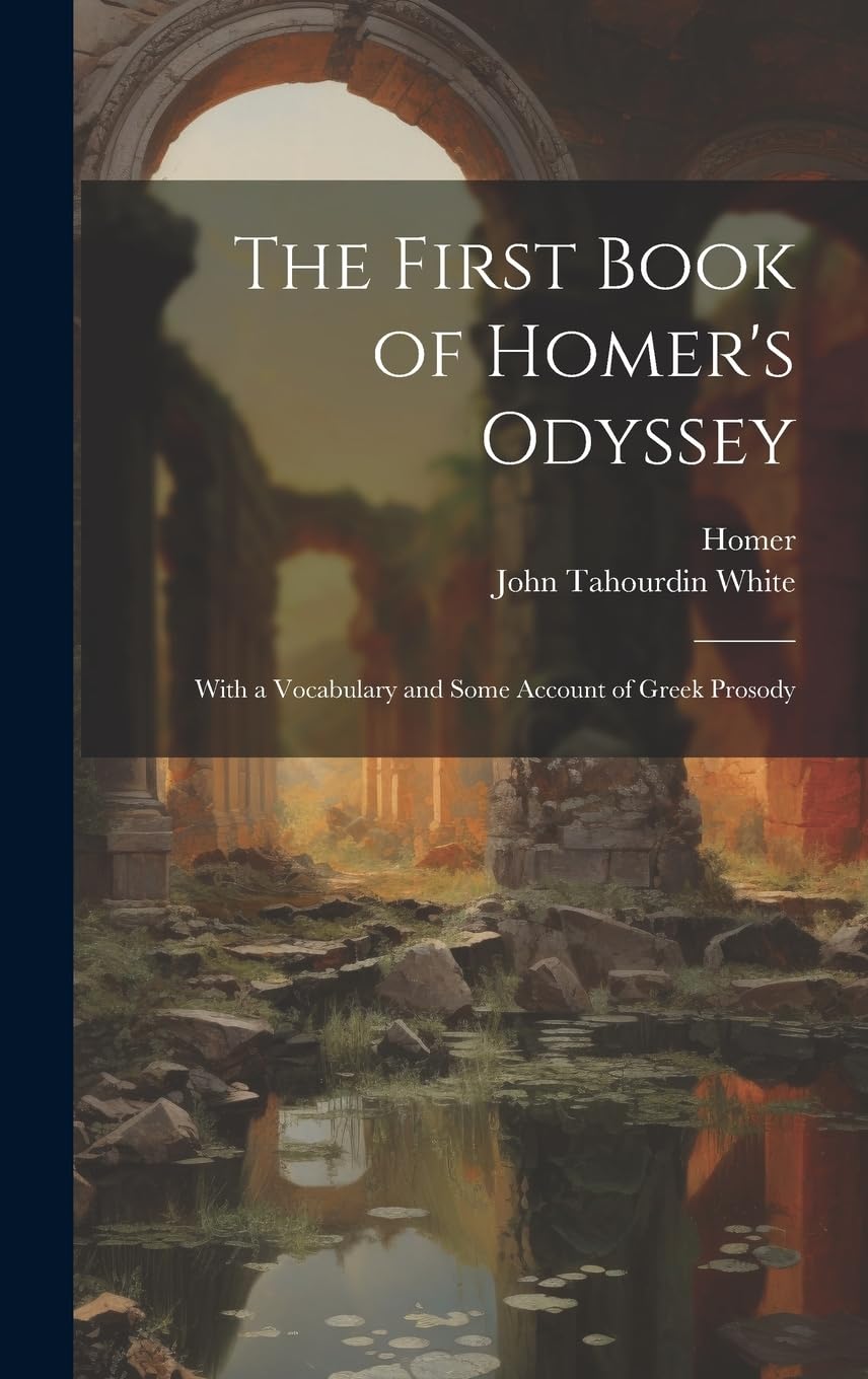 The First Book of Homer's Odyssey: With a Vocabulary and Some Account of Greek Prosody Historical Fiction