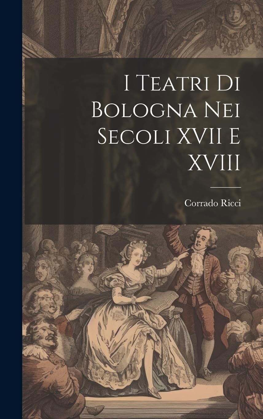 I Teatri Di Bologna Nei Secoli XVII E XVIII Film, Art & Culture