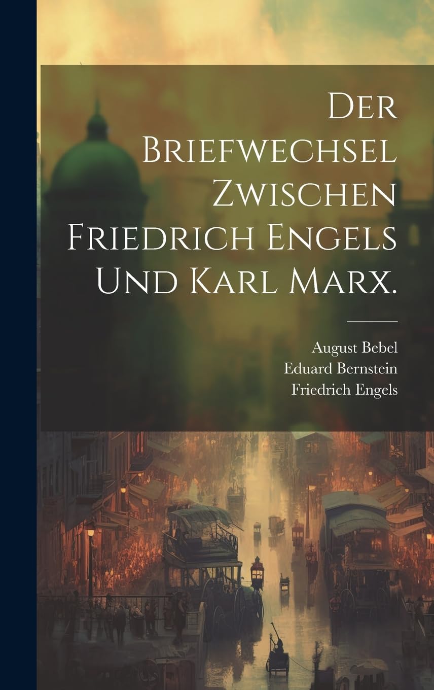 Der Briefwechsel zwischen Friedrich Engels und Karl Marx. Politics & History