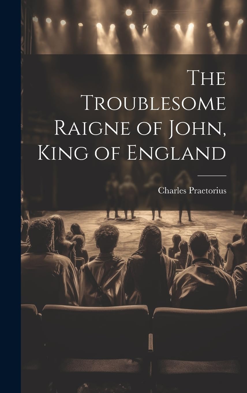 The Troublesome Raigne of John, King of England book
